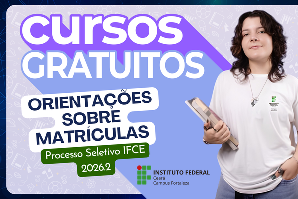 Orientações sobre Matrículas – Processo Seletivo IFCE 2026.2